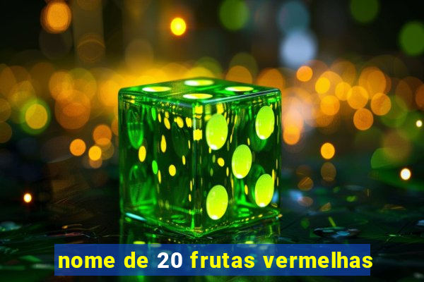 nome de 20 frutas vermelhas